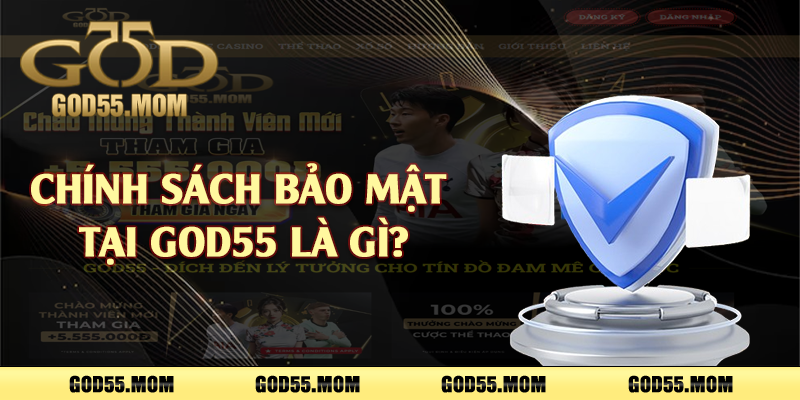 Chính sách bảo mật tại God55 là gì?